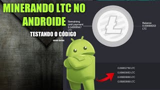 MINERANDO LTC NO ANDROIDE ,TESTANDO O CÓDIGO.