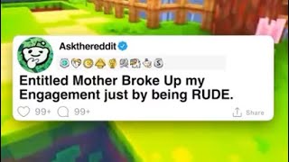 Entitled mother broke up my engagement just by being rude