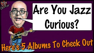 Are You Jazz Curious? Here's 5 Albums To Check Out