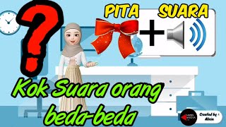 KENAPA SUARA MANUSIA BERBEDA-BEDA? BAGAIMANA BENTUKNYA PITA SUARA?