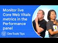 Monitor live Core Web Vitals in Chrome DevTools #DevToolsTips