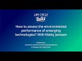 Life Cycle Talks | How to assess the environmental performance of emerging technologies?