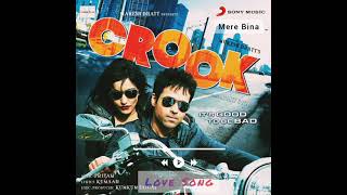 Mere Bina Full Audio Song | Imran Hashmi | Love Songs | Crook | HD Volume
