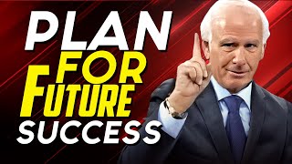 PLAN FOR FUTURE SUCCESS | JIM ROHN MOTIVATIONAL SPEECH