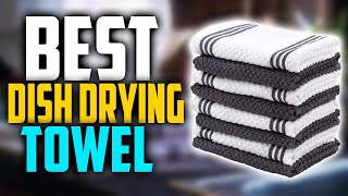 ✅Top 5: Best Dish Drying Towel In 2025 - Pros \u0026 Cons 👌 [ Best Kitchen Towels ]