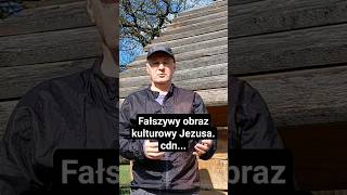 Fałszywy obraz kulturowy Jezusa Chrystusa. Cdn...