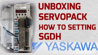 Unboxing Servopack Yaskawa SGDH 15 AE | How to setting parameter | Cara setting |