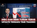 IHSG TURUN TERUS! KAPAN WAKTU TERBAIK BELI BBRI DAN BMRI ?