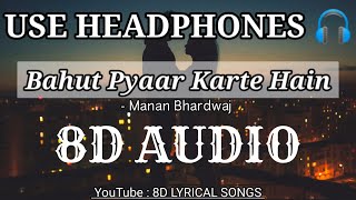 Bahut Pyaar Karte Hain (8D AUDIO)| Lyrical Video | Manan Bhardwaj | Love Song | 8D Lyrical Songs