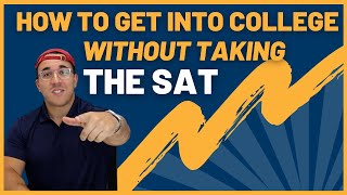 You Don't Have to Take the SAT to Get into College