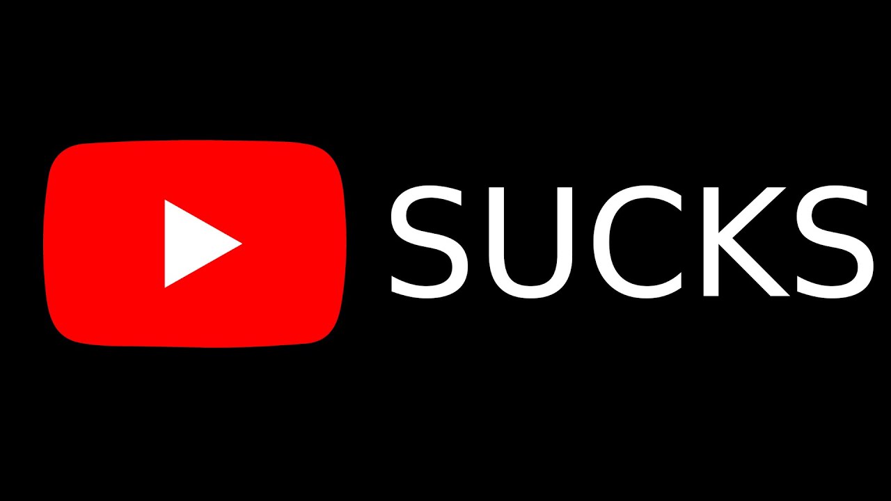 Sucks Here S Why Youtube