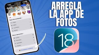 Como Arreglar la Aplicacion de Fotos en IOS 18