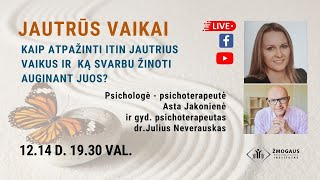 ITIN JAUTRUS VAIKAS. Kaip atpažinti itin jautrius vaikus ir ką svarbu žinoti auginant juos?