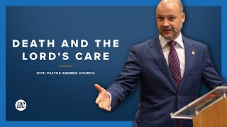 Death and The Lord's Care (John 11:17-37) with Pastor Andrew Courtis