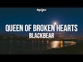 blackbear - queen of broken hearts (Lyrics)