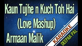 Kaun Tujhe & Kuch Toh Hain Instrumental/Karaoke (Armaan Malik's Love Mashup)