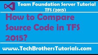 How to Compare Source Code in TFS 2015 - Team Foundation Server 2015 Tutorial