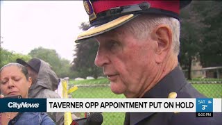 Taverner's appointment as OPP commisioner put on hold