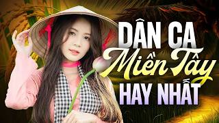 100 Bài Dân Ca Miền Tây HAY NHẤT Không Quảng Cáo - Liên Khúc Nhạc Miền Tây Mới Nhất 2025