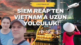 Kamboçya Siem Reap'ten Vietnam'a Uzun Yolculuk!