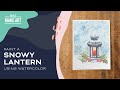 Snowy Lantern | Watercolor Painting by Sarah Cray & Let's Make Art