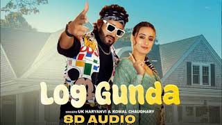 Log Gunda - 8D AUDIO Song | Uk Haryanvi, Komal Choudhary, Manjeet , Shweta | New Haryanvi  Song 2024