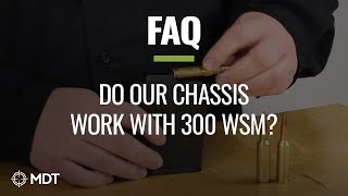 MDT FAQ - Do Our Chassis Work With 300 WSM?