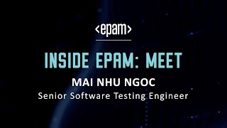 #InsideEPAM: Mai Nhu Ngoc, Senior Software Testing Engineer