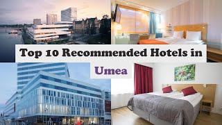 Top 10 Recommended Hotels In Umea | Top 10 Best 4 Star Hotels In Umea | Luxury Hotels In Umea
