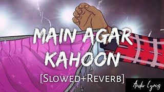 Main Agar Kahoon [Slowed+Reverb]-Om Shanti Om | Audio Lyrics