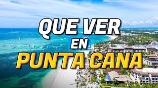 🧳 TOP 10 Que Ver en PUNTA CANA | Guía Que Hacer en PUNTA CANA