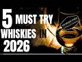 5  Must Try Whiskies for YOU in 2026... 5 BANGING DRAMS....