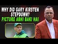 Why did Gary Kirsten stepdown |Picture Abhi Baki Hai | Basit Ali