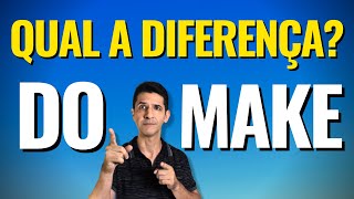 MAKE e DO - Qual a diferença? Como usar MAKE e DO corretamente?