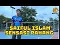 Saiful Islam : Bakat muda sensasi Pahang!