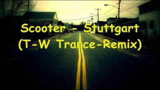 Scooter - Stuttgart (T-W Trance-Old School Remix)