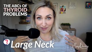 The ABCs of Thyroid Problems - LARGE NECK