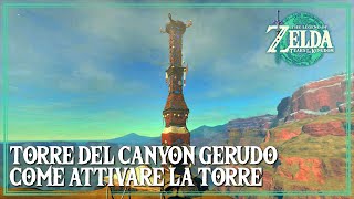 Guida Come Attivare la Torre del Canyon Gerudo Zelda Tears of the Kingdom