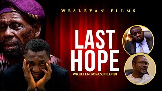 LAST HOPE ll WESTLEYAN FILMS ll Written by Sanjo Ilori ll GACEM TV