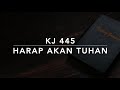 KJ 445 Harap Akan Tuhan (Harre, meine Seele) - Kidung Jemaat