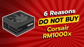 DON'T BUY CORSAIR RM1000x BEFORE WATCHING THIS VIDEO! 🚫💔 6 Reasons