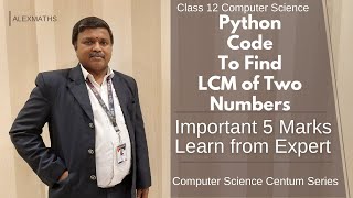 Python code to Find LCM of two numbers | Lesson 7 Python Functions 5 Marks Class 12 Computer Science