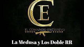 La Medusa y los Doble RR Comando Exclusivo