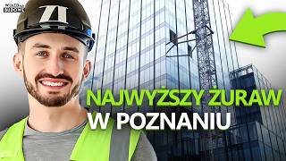 Wchodzimy na Żuraw najwyższego budynku w Poznaniu! #WjazdNaBudowę