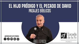 PADRE ÁNGEL ESPINOSA | El hijo pródigo y el pecado de David | Pasajes Bíblicos