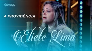 ELIETE LIMA - A PROVIDÊNCIA [ CLIP OFICIAL ]