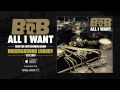 B o B - All I Want [Official Audio]