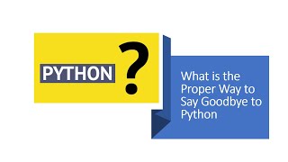 What is the Proper Way to Say Goodbye to Python || exit() || quit() || CTRL + D