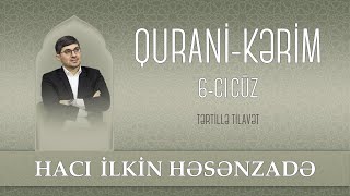 Hacı İlkin Həsənzadə - Qurani - Kərim 6-cı cüz