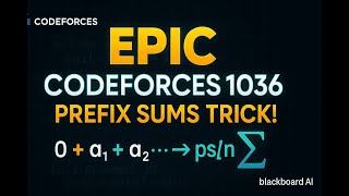 EPIC Codeforces 1036: Prefix Sums Trick!